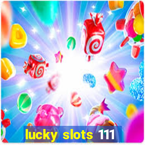 lucky slots 111